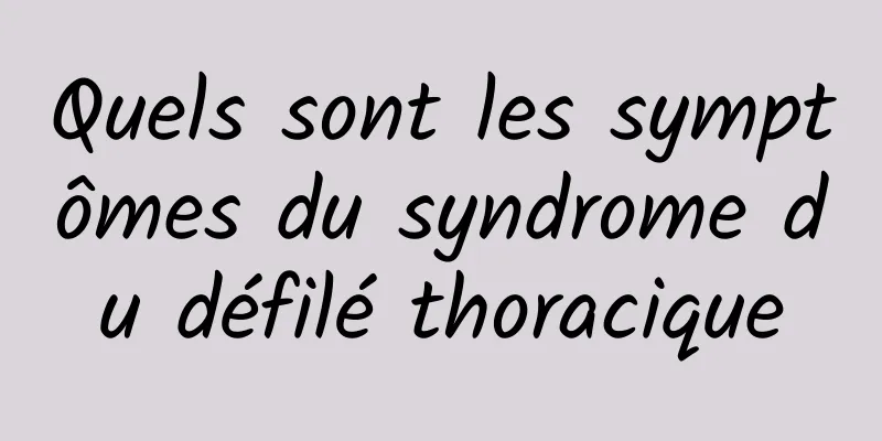 Quels sont les symptômes du syndrome du défilé thoracique