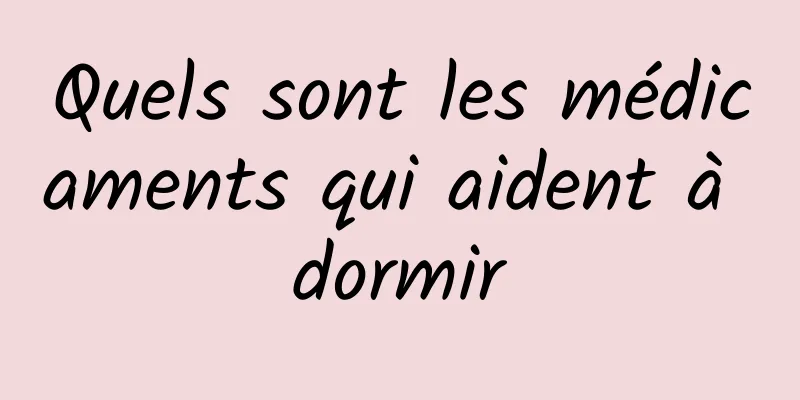 Quels sont les médicaments qui aident à dormir