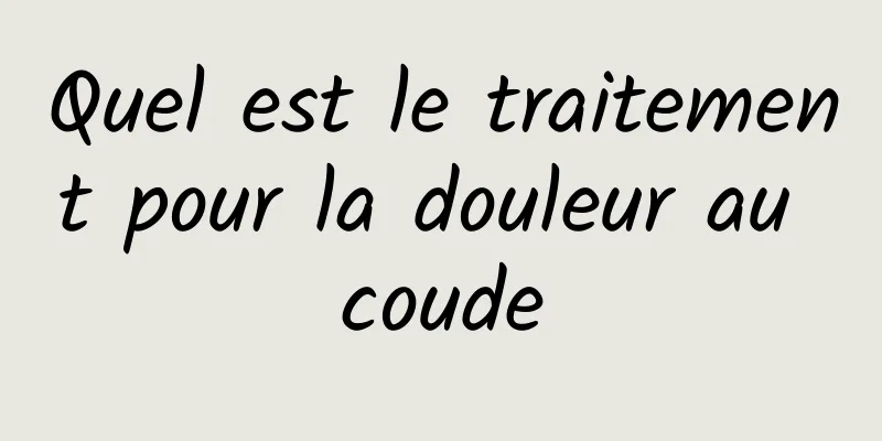 Quel est le traitement pour la douleur au coude