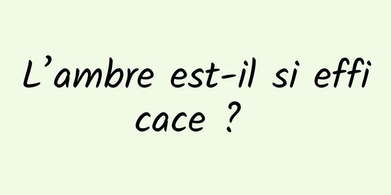 L’ambre est-il si efficace ? 