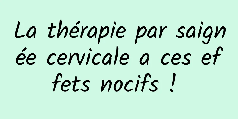 La thérapie par saignée cervicale a ces effets nocifs ! 