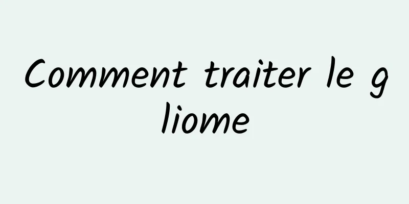 Comment traiter le gliome