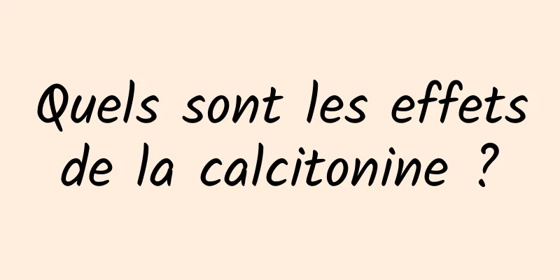 Quels sont les effets de la calcitonine ? 