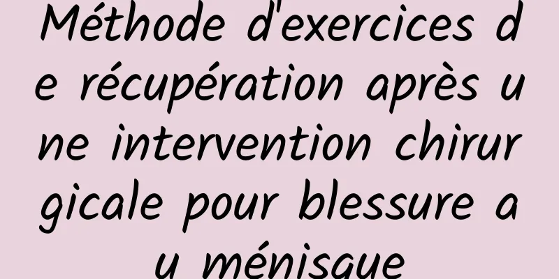Méthode d'exercices de récupération après une intervention chirurgicale pour blessure au ménisque