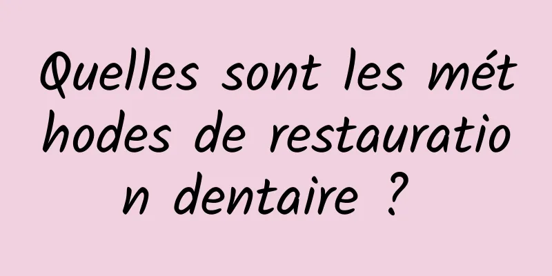 Quelles sont les méthodes de restauration dentaire ? 