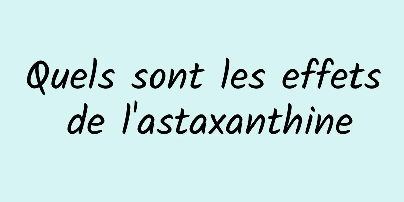 Quels sont les effets de l'astaxanthine