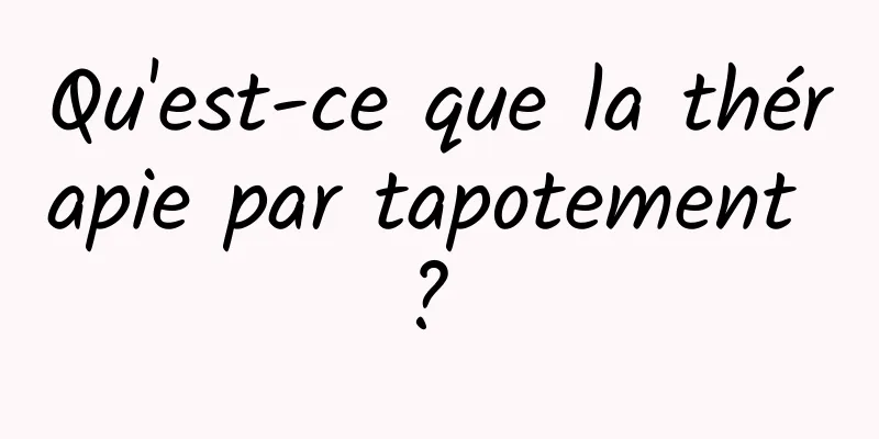 Qu'est-ce que la thérapie par tapotement ? 