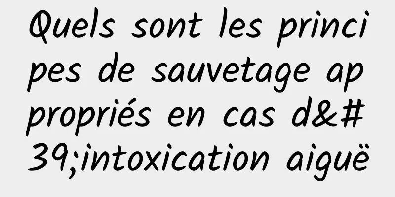 Quels sont les principes de sauvetage appropriés en cas d'intoxication aiguë