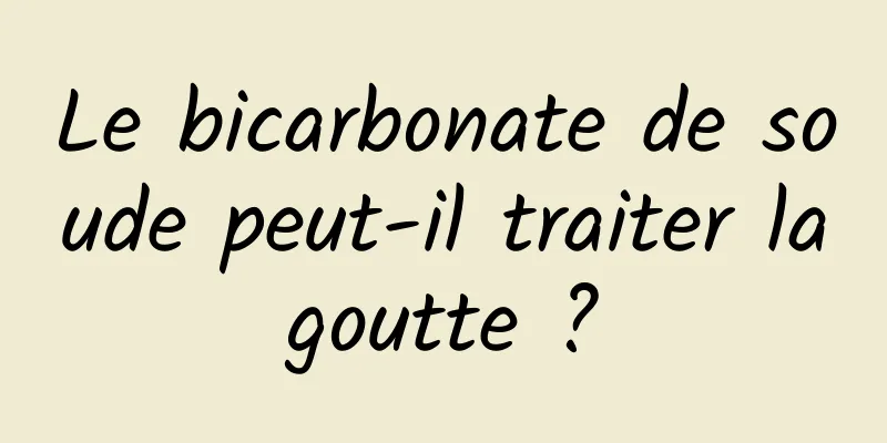 Le bicarbonate de soude peut-il traiter la goutte ? 