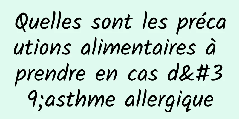 Quelles sont les précautions alimentaires à prendre en cas d'asthme allergique