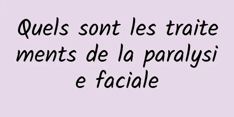 Quels sont les traitements de la paralysie faciale