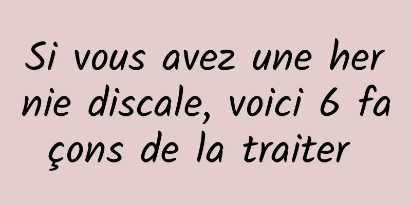 Si vous avez une hernie discale, voici 6 façons de la traiter 