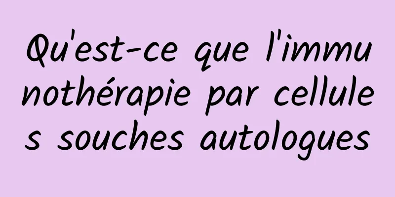 Qu'est-ce que l'immunothérapie par cellules souches autologues