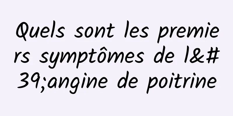 Quels sont les premiers symptômes de l'angine de poitrine
