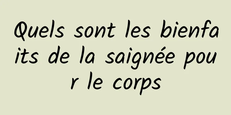 Quels sont les bienfaits de la saignée pour le corps
