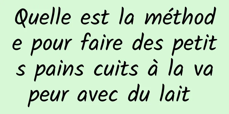 Quelle est la méthode pour faire des petits pains cuits à la vapeur avec du lait 
