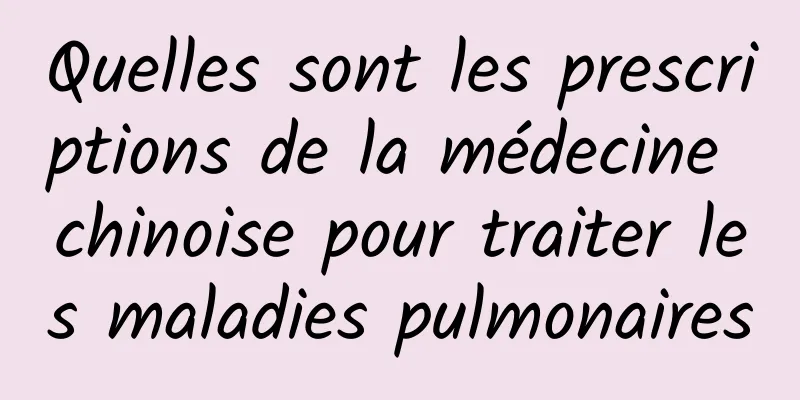 Quelles sont les prescriptions de la médecine chinoise pour traiter les maladies pulmonaires