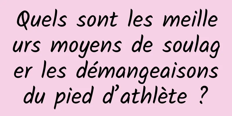 Quels sont les meilleurs moyens de soulager les démangeaisons du pied d’athlète ? 