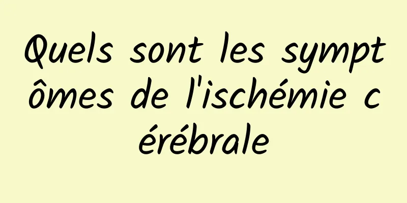 Quels sont les symptômes de l'ischémie cérébrale