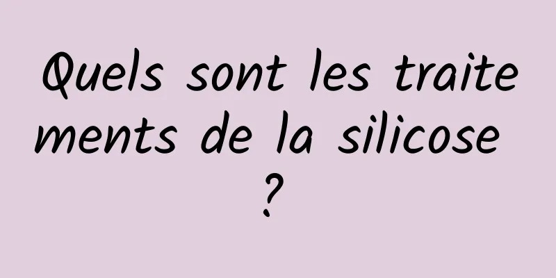 Quels sont les traitements de la silicose ? 