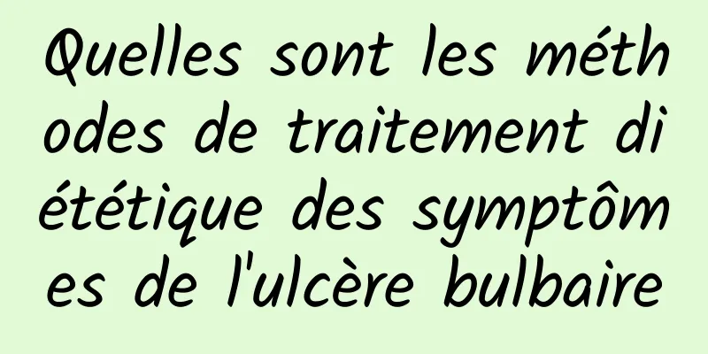 Quelles sont les méthodes de traitement diététique des symptômes de l'ulcère bulbaire