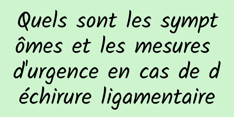 Quels sont les symptômes et les mesures d'urgence en cas de déchirure ligamentaire