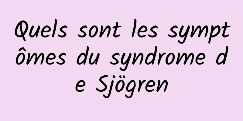 Quels sont les symptômes du syndrome de Sjögren