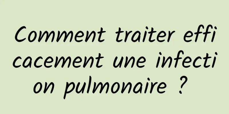 Comment traiter efficacement une infection pulmonaire ? 