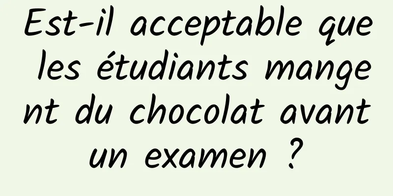 Est-il acceptable que les étudiants mangent du chocolat avant un examen ? 