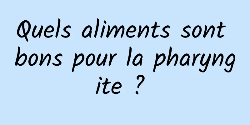 Quels aliments sont bons pour la pharyngite ? 