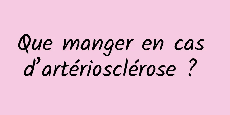 Que manger en cas d’artériosclérose ? 
