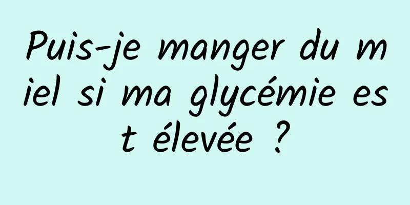 Puis-je manger du miel si ma glycémie est élevée ?