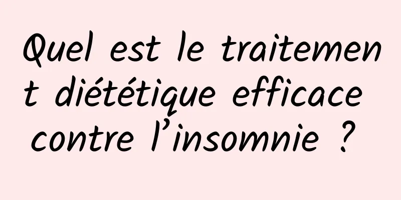 Quel est le traitement diététique efficace contre l’insomnie ? 