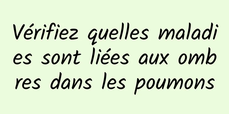 Vérifiez quelles maladies sont liées aux ombres dans les poumons