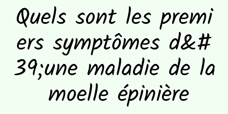 Quels sont les premiers symptômes d'une maladie de la moelle épinière