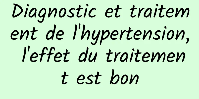 Diagnostic et traitement de l'hypertension, l'effet du traitement est bon