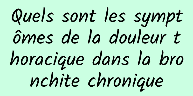 Quels sont les symptômes de la douleur thoracique dans la bronchite chronique