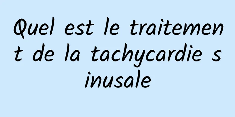 Quel est le traitement de la tachycardie sinusale