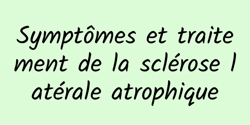 Symptômes et traitement de la sclérose latérale atrophique