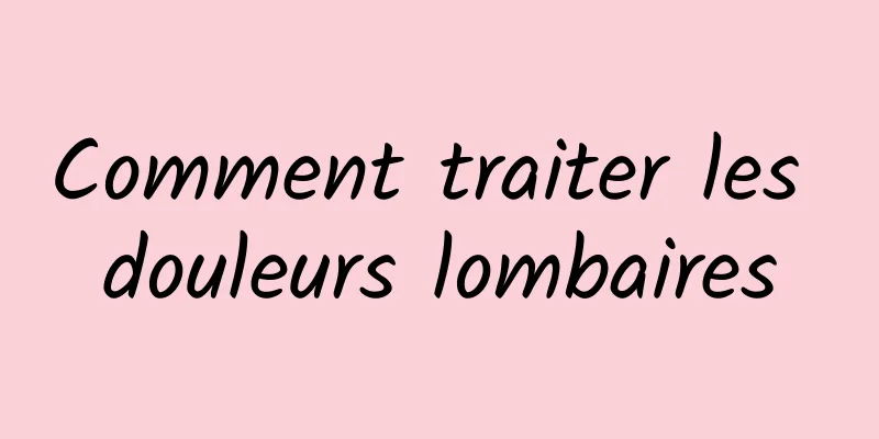 Comment traiter les douleurs lombaires