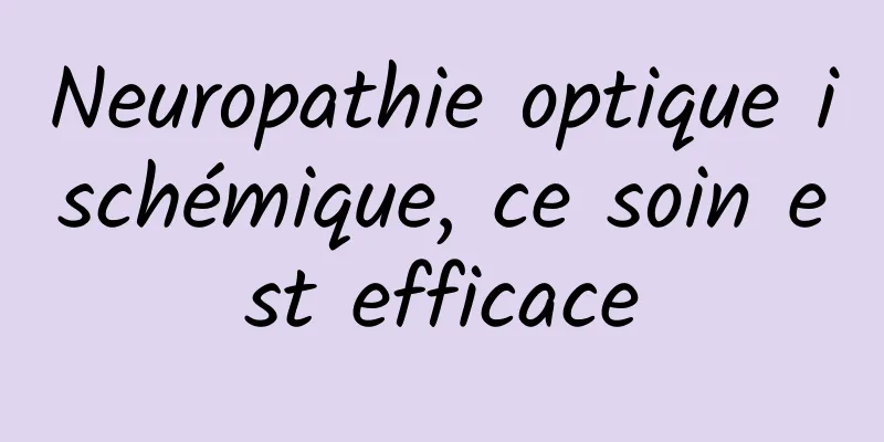 Neuropathie optique ischémique, ce soin est efficace
