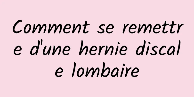 Comment se remettre d'une hernie discale lombaire