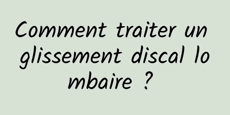 Comment traiter un glissement discal lombaire ? 