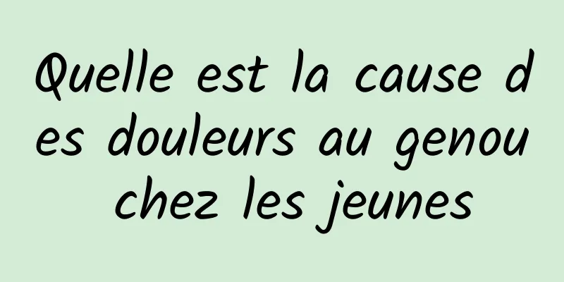 Quelle est la cause des douleurs au genou chez les jeunes