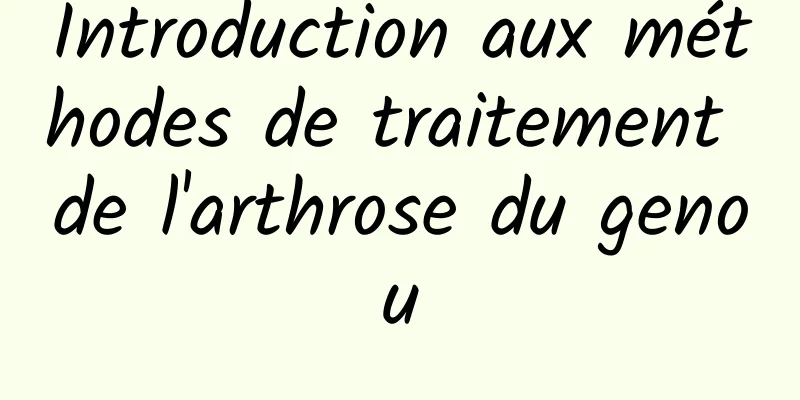 Introduction aux méthodes de traitement de l'arthrose du genou