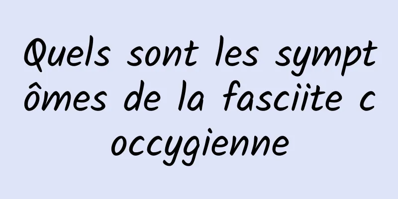 Quels sont les symptômes de la fasciite coccygienne
