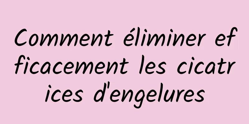 Comment éliminer efficacement les cicatrices d'engelures