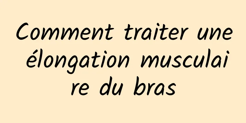 Comment traiter une élongation musculaire du bras
