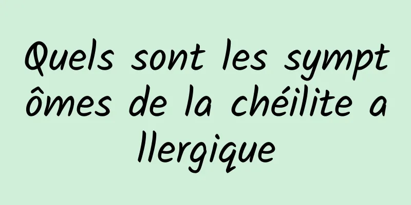 Quels sont les symptômes de la chéilite allergique
