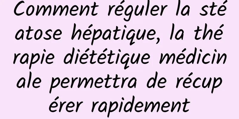 Comment réguler la stéatose hépatique, la thérapie diététique médicinale permettra de récupérer rapidement